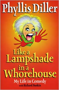 Like a Lampshade in a Whorehouse: My Life in Comedy (with Phyllis Diller, 2005)